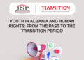 YOUTH IN ALBANIA AND HUMAN RIGHTS: FROM THE PAST TO THE TRANSITION PERIOD
